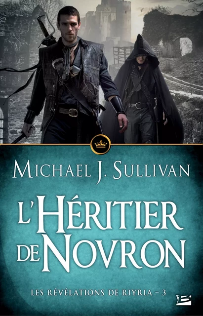 Les Révélations de Riyria, T3 : L'Héritier de Novron - Michael J. Sullivan - Bragelonne