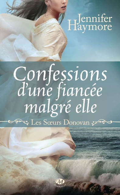 Les Soeurs Donovan, T1 : Confessions d'une fiancée malgré elle - Jennifer Haymore - Milady