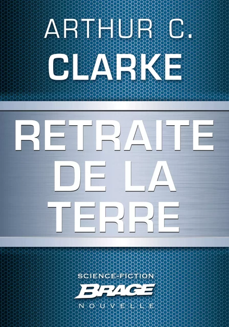 Retraite de la Terre - Arthur C. Clarke - Bragelonne