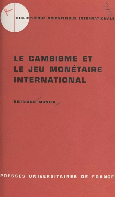 Le cambisme et le jeu monétaire international - Bertrand Munier - (Presses universitaires de France) réédition numérique FeniXX