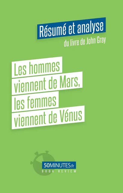 Les hommes viennent de Mars, les femmes viennent de Vénus (Résumé et analyse du livre de John Gray) - Paola Beguin - 50Minutes.fr