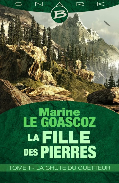 La Fille des pierres, T1 : La Chute du Guetteur - Marine le Goascoz - Bragelonne