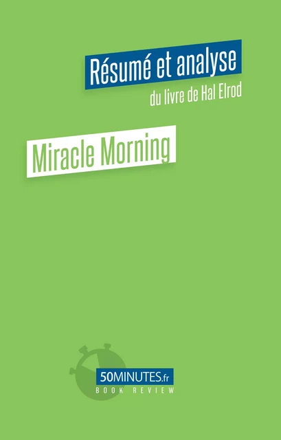 Miracle Morning (Résumé et analyse du livre de Hal Elrod) - Amélie Viale - 50Minutes.fr