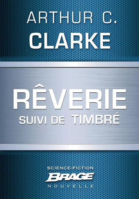 Rêverie (suivi de) Timbré - Arthur C. Clarke - Bragelonne