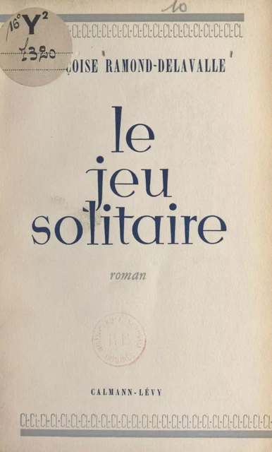 Le jeu solitaire - Françoise Ramond-Delavalle - (Calmann-Lévy) réédition numérique FeniXX