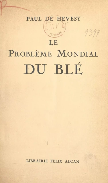 Le problème mondial du blé - Paul de Hevesy - (Presses universitaires de France) réédition numérique FeniXX