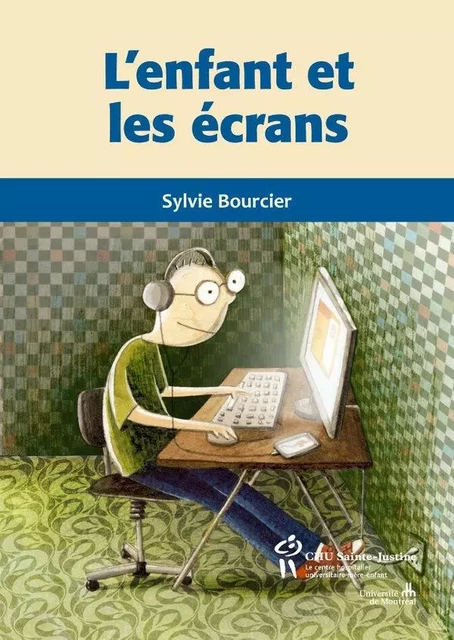 Enfant et les écrans (L') - Sylvie Bourcier - Éditions du CHU Sainte-Justine