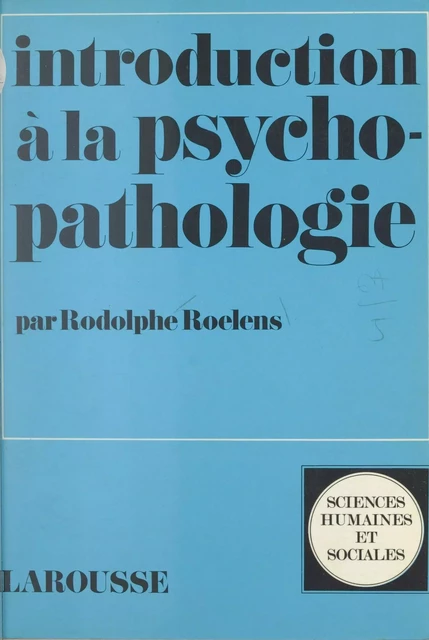 Introduction à la psychopathologie - Rodolphe Roelens - (Larousse) réédition numérique FeniXX