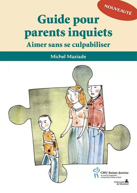 Guide pour parents inquiets - Michel Maziade - Éditions du CHU Sainte-Justine