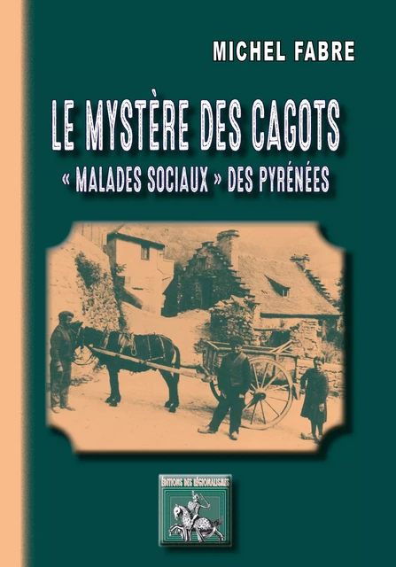 Le mystère des Cagots - Michel Fabre - Editions des Régionalismes