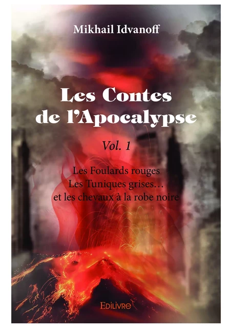 Les Contes de l'Apocalypse - Vol. 1 - Mikhail Idvanoff - Editions Edilivre