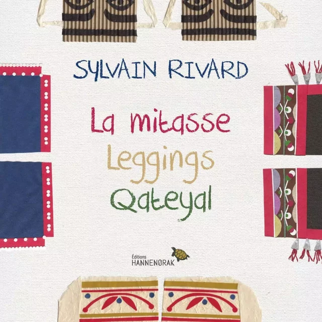 La mitasse / Leggings / Qateyal - Sylvain Rivard - Éditions Hannenorak