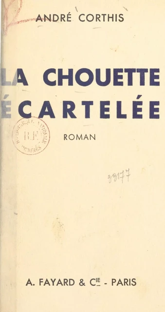 La chouette écartelée - André Corthis - (Fayard) réédition numérique FeniXX