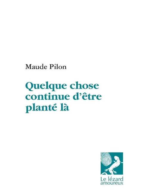 Quelque chose continue d'être planté là - Maude Pilon - Groupe Nota bene