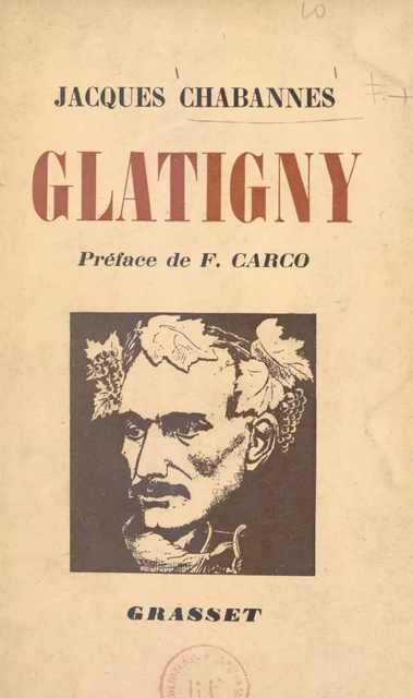 La sainte bohème : Albert Glatigny - Jacques Chabannes - (Grasset) réédition numérique FeniXX