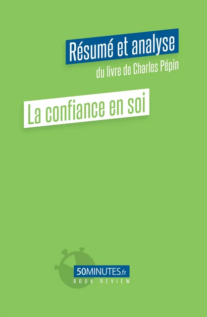 La confiance en soi (Résumé et analyse du livre de Charles Pépin) - Emeline Colpaert - 50Minutes.fr