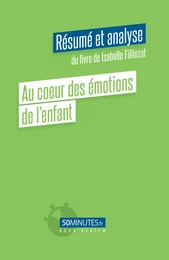 Au coeur des émotions de l'enfant (Résumé et analyse du livre de Isabelle Filliozat)