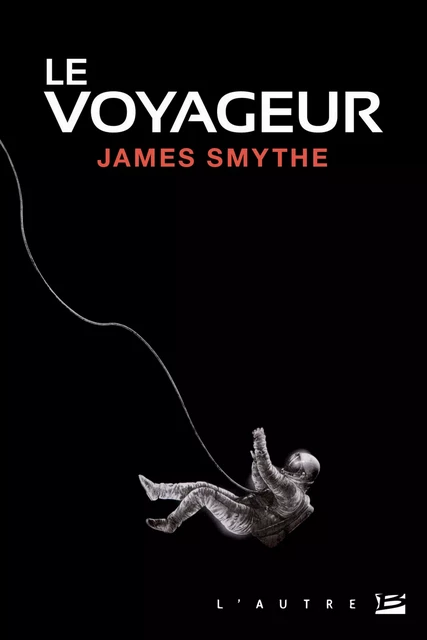 Le Voyageur - James Smythe - Bragelonne