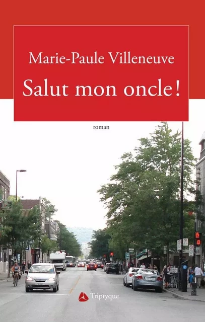 Salut mon oncle ! - Marie-Paule Villeneuve - Éditions Triptyque