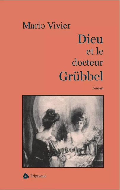 Dieu et le docteur Grübbel - Mario Vivier - Éditions Triptyque