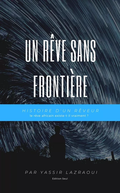 Un rêve sans frontière - Yassir Lazraoui - Bookelis