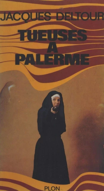 Tueuses à Palerme - Jacques Deltour - (Plon) réédition numérique FeniXX