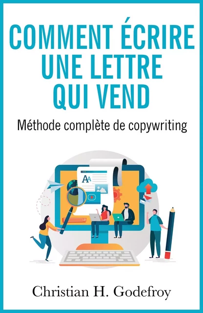 Comment écrire une lettre qui vend - Christian H. Godefroy - Bookelis