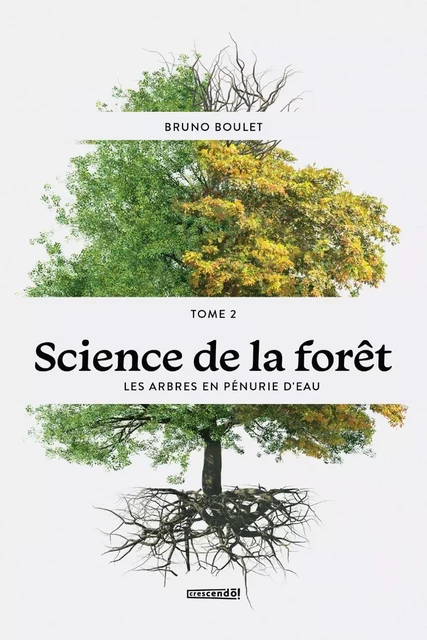 Science de la forêt - TOME 2 - Bruno Boulet - Les Éditions Crescendo!