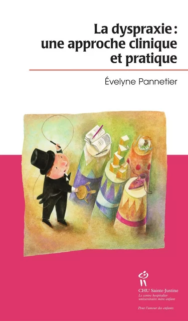 Dyspraxie: une approche clinique et pratique (La) - Évelyne Pannetier - Éditions du CHU Sainte-Justine