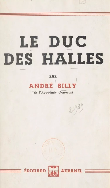 Le duc des Halles - André Billy - (Éditions de La Martinière) réédition numérique FeniXX