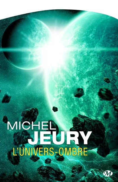 L'Univers-ombre - Michel Jeury - Bragelonne