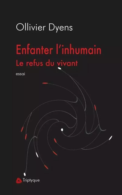 Enfanter l'inhumain - Ollivier Dyens - Éditions Triptyque