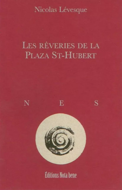 Les rêveries de la Plaza St-Hubert - Nicolas Lévesque - Éditions Nota bene