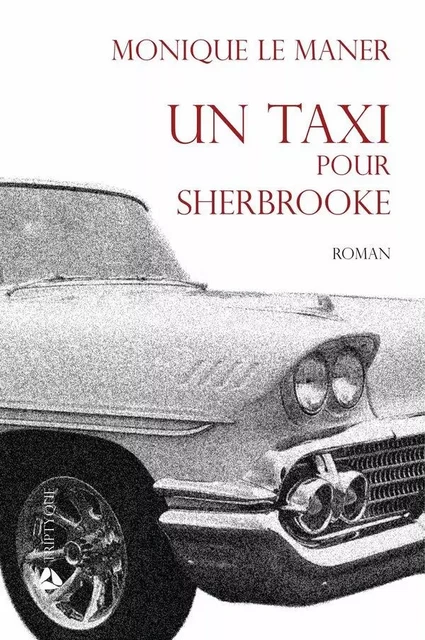 Un taxi pour Sherbrooke - Monique Le Maner - Éditions Triptyque