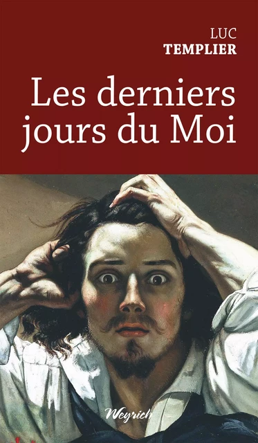 Les derniers jours du Moi - Luc Templier - Weyrich