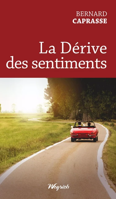 La Dérive des sentiments - Bernard Caprasse - Weyrich