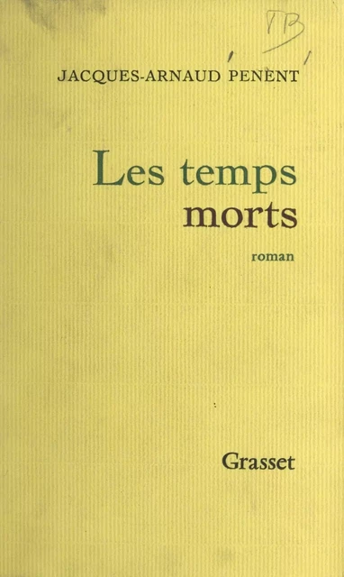 Les temps morts - Jacques-Arnaud Penent - (Grasset) réédition numérique FeniXX