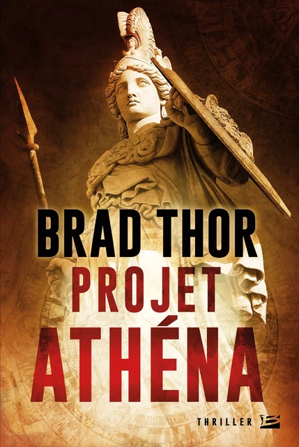 Projet Athéna - Brad Thor - Bragelonne