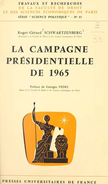 La campagne présidentielle de 1965 - Roger-Gérard Schwartzenberg - (Presses universitaires de France) réédition numérique FeniXX