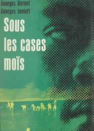 Sous les cases moïs