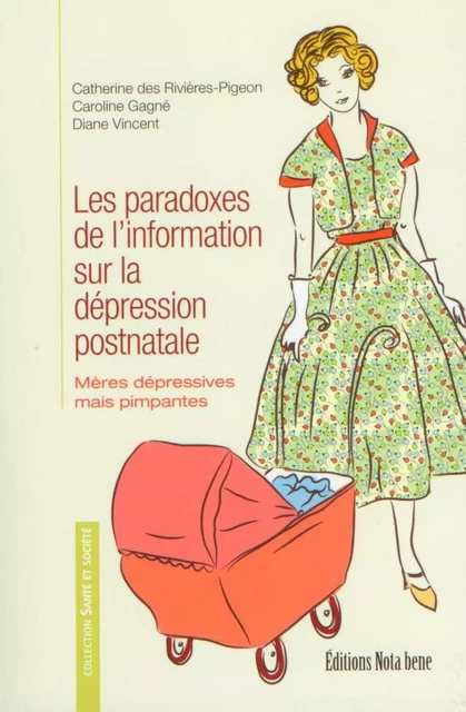 Les paradoxes de l'information sur la dépression postnatale - Catherine des Rivières-Pigeon, Caroline Gagné, Diane Vincent - Éditions Nota bene