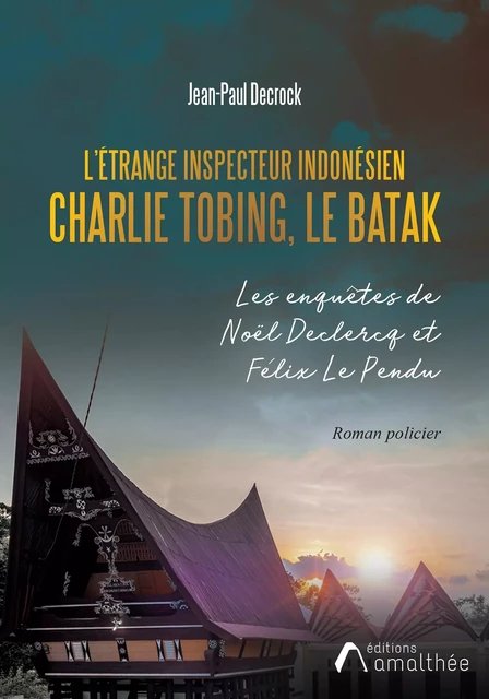 L’étrange inspecteur indonésien Charlie Tobing - Jean-Paul Decrock - Éditions Amalthée