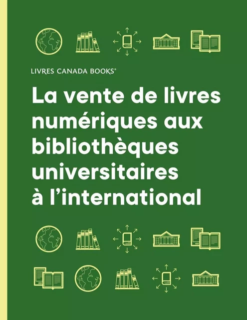 La vente de livres numériques aux bibliothèques universitaires à l’international - Stéphane Labbe, Marie-Eve Dugas - Livres Canada Books