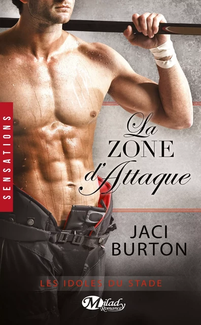 Les Idoles du stade, T7 : La Zone d'attaque - Jaci Burton - Milady