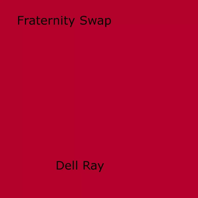 Fraternity Swap - Dell Ray - Disruptive Publishing