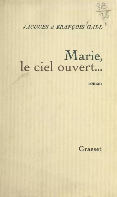 Marie, le ciel ouvert... - François Gall, Jacques Gall - (Grasset) réédition numérique FeniXX