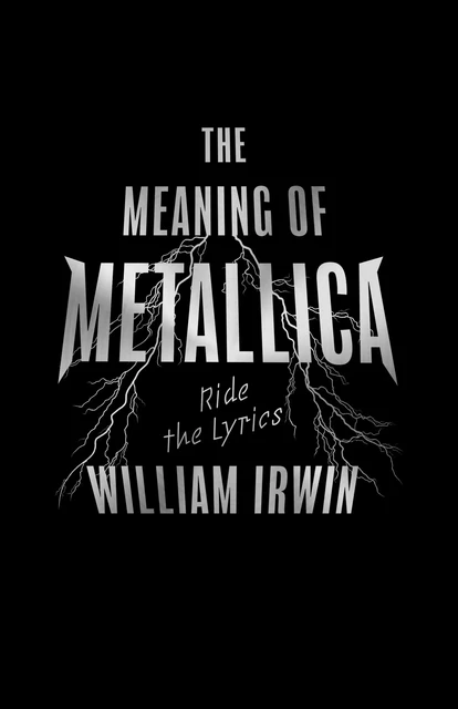 The Meaning of Metallica - William Irwin - ECW Press