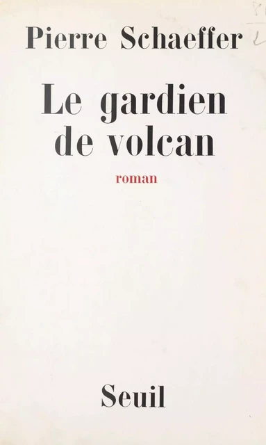 Le gardien de volcan - Pierre Schaeffer - (Seuil) réédition numérique FeniXX