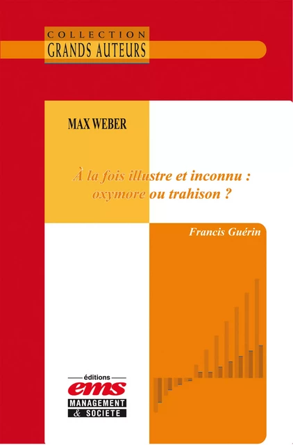 Max Weber - À la fois illustre et inconnu : oxymore ou trahison ? - Francis Guérin - Éditions EMS