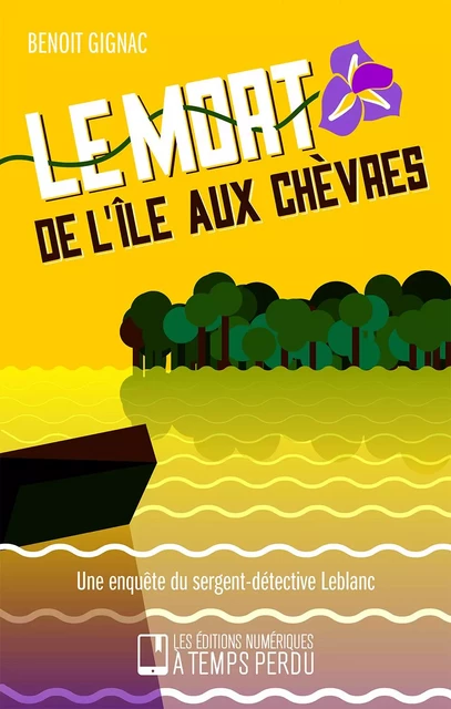 Le mort de l'île aux Chèvres - Benoît Gignac - Éditions À Temps Perdu